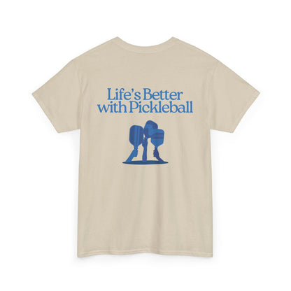 Life's Better with Pickleball Tee