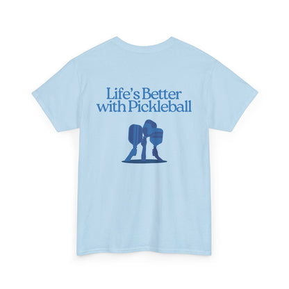 Life's Better with Pickleball Tee